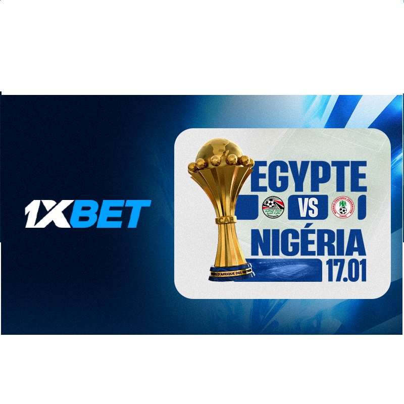 Égypte – Nigeria : appréciez la petite finale de la CAN 2025 avec 1xBet !