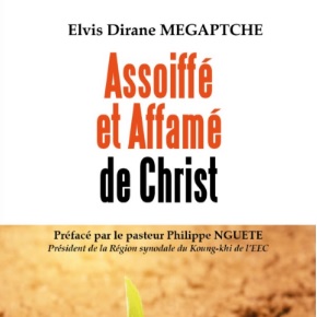 Elvis Dirane Megaptche "La dédicace de Assoiffé et Affamé de Christ prévue le 6 décembre prochain"